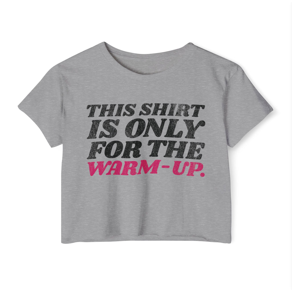This Shirt Is Only for the Warm Up Crop T-shirt Funny Crossfit Top Women Fitness Motivation Tee Gym Workout Wear