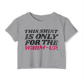 This Shirt Is Only for the Warm Up Crop T-shirt Funny Crossfit Top Women Fitness Motivation Tee Gym Workout Wear