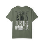 This Shirt is Only for the Warm-Up T-shirt | Unisex Crossfit Humor Tee