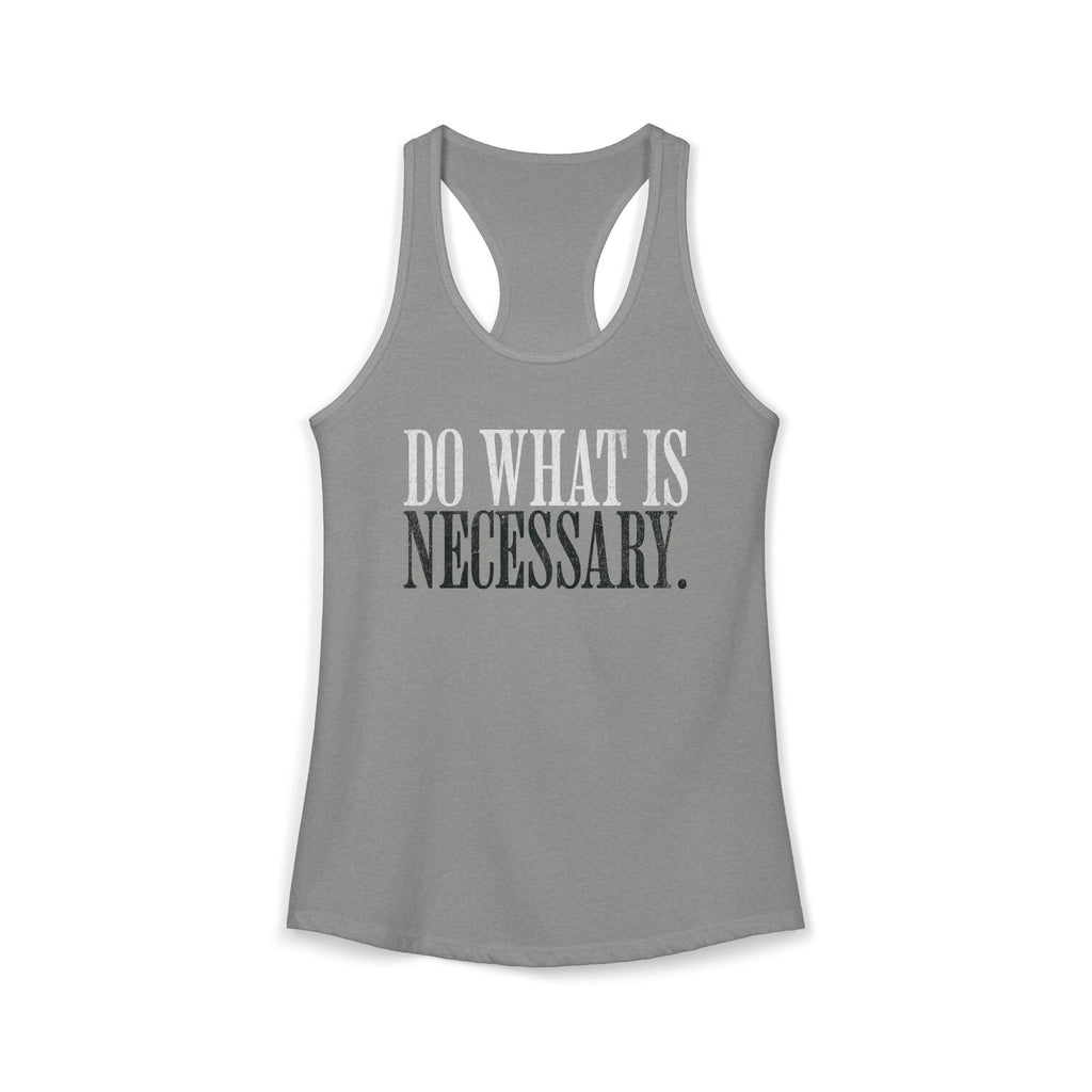 Do What Is Necessary - Racerback Tank Top