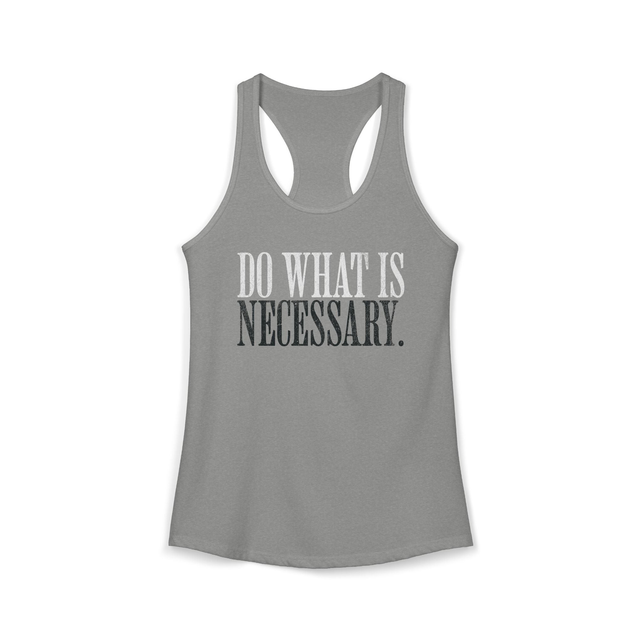 Do What Is Necessary - Racerback Tank Top