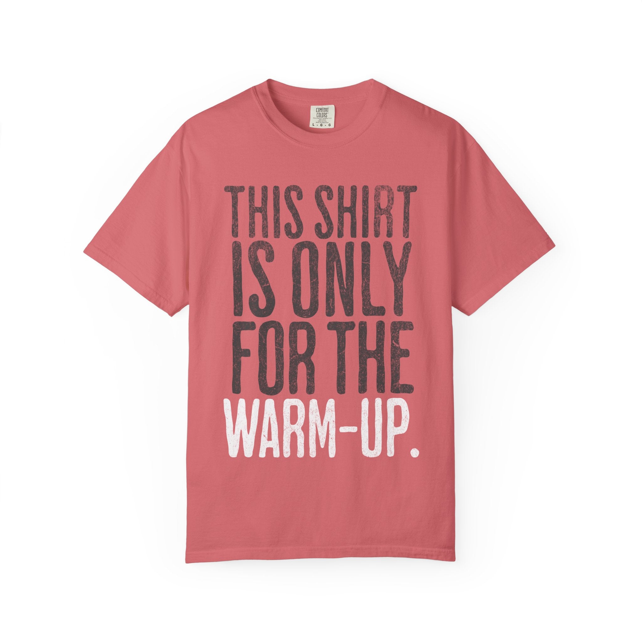 Workout T-Shirt — "This Shirt Is Only For The Warm-Up" Motivational Gym Tee