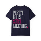 Pretty Girls Squat Like This T-Shirt | Signature Club Workout Tee