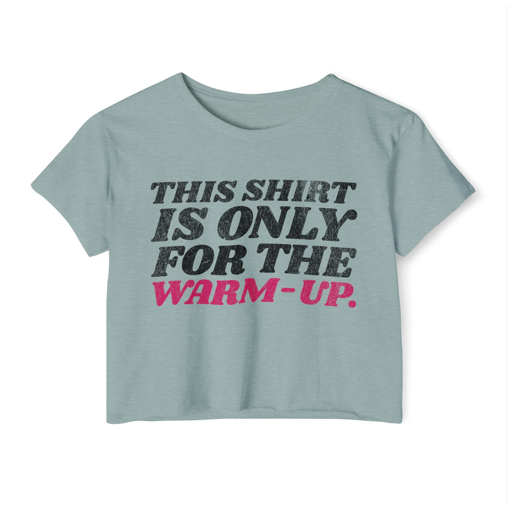 This Shirt Is Only for the Warm-up Crop T-shirt | Funny Women's Crossfit Gym T-shirt