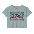 This Shirt Is Only for the Warm-up Crop T-shirt | Funny Women's Crossfit Gym T-shirt