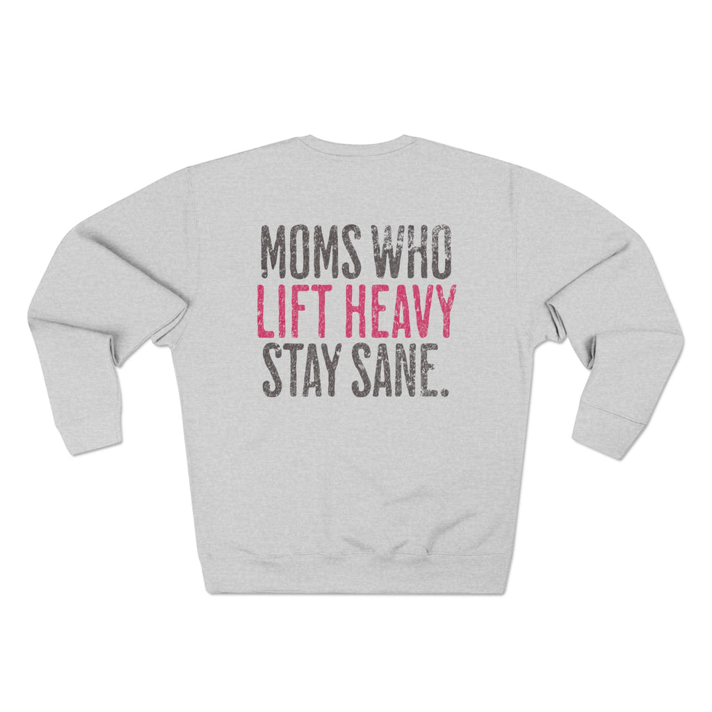 Moms Who Lift Heavy Stay Sane Gym Sweatshirt | Funny Women's Weightlifting Workout Pullover