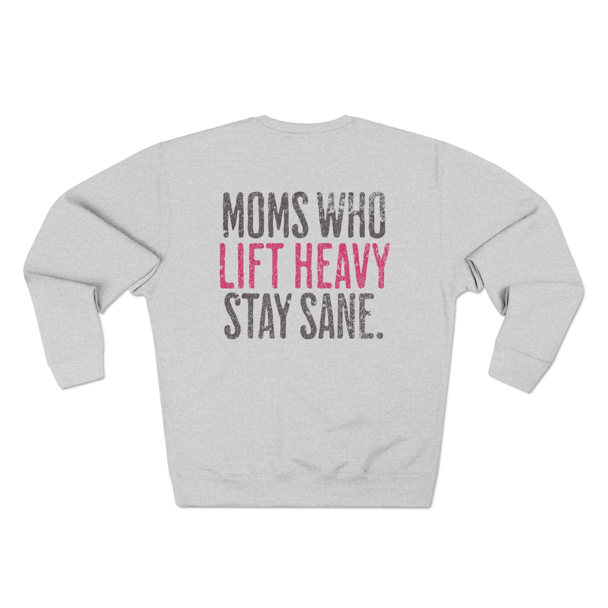 Moms Who Lift Heavy Stay Sane Gym Sweatshirt | Funny Women's Weightlifting Workout Pullover