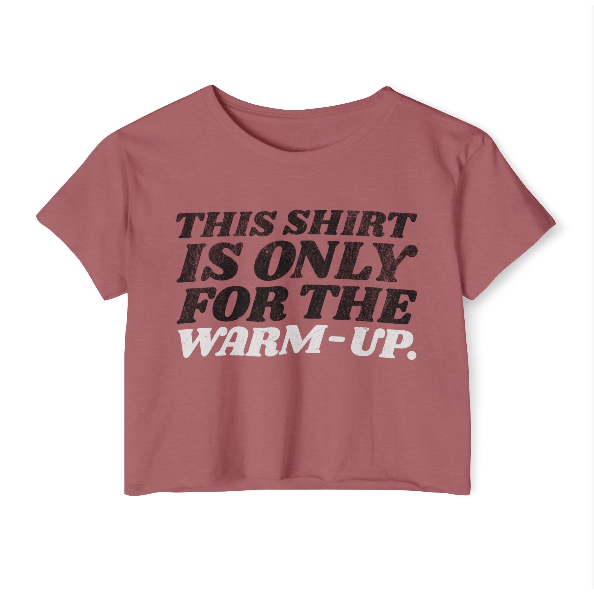 This Shirt Is Only for the Warm-up Crop T-shirt | Funny Women's Crossfit Gym T-shirt