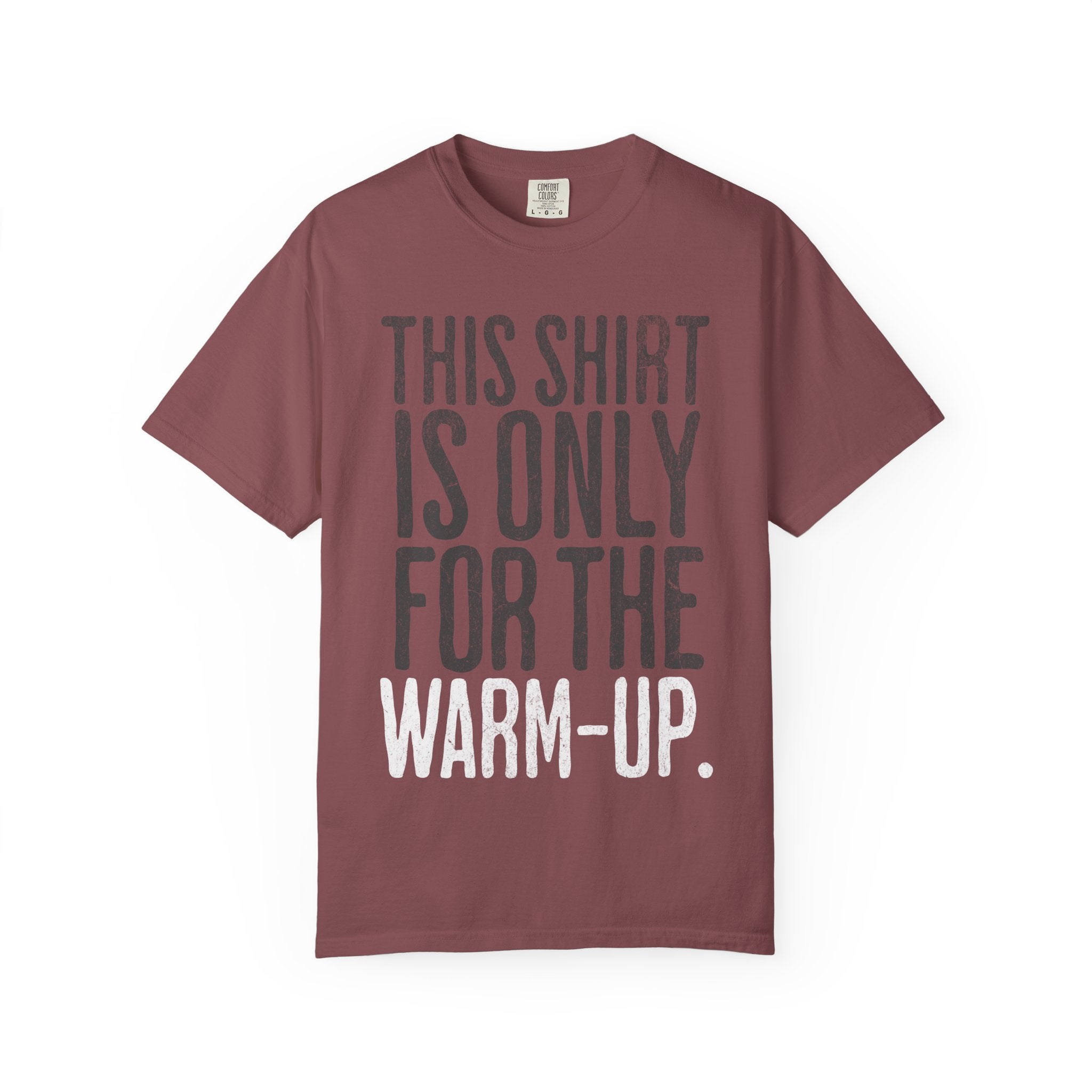 Workout T-Shirt — "This Shirt Is Only For The Warm-Up" Motivational Gym Tee