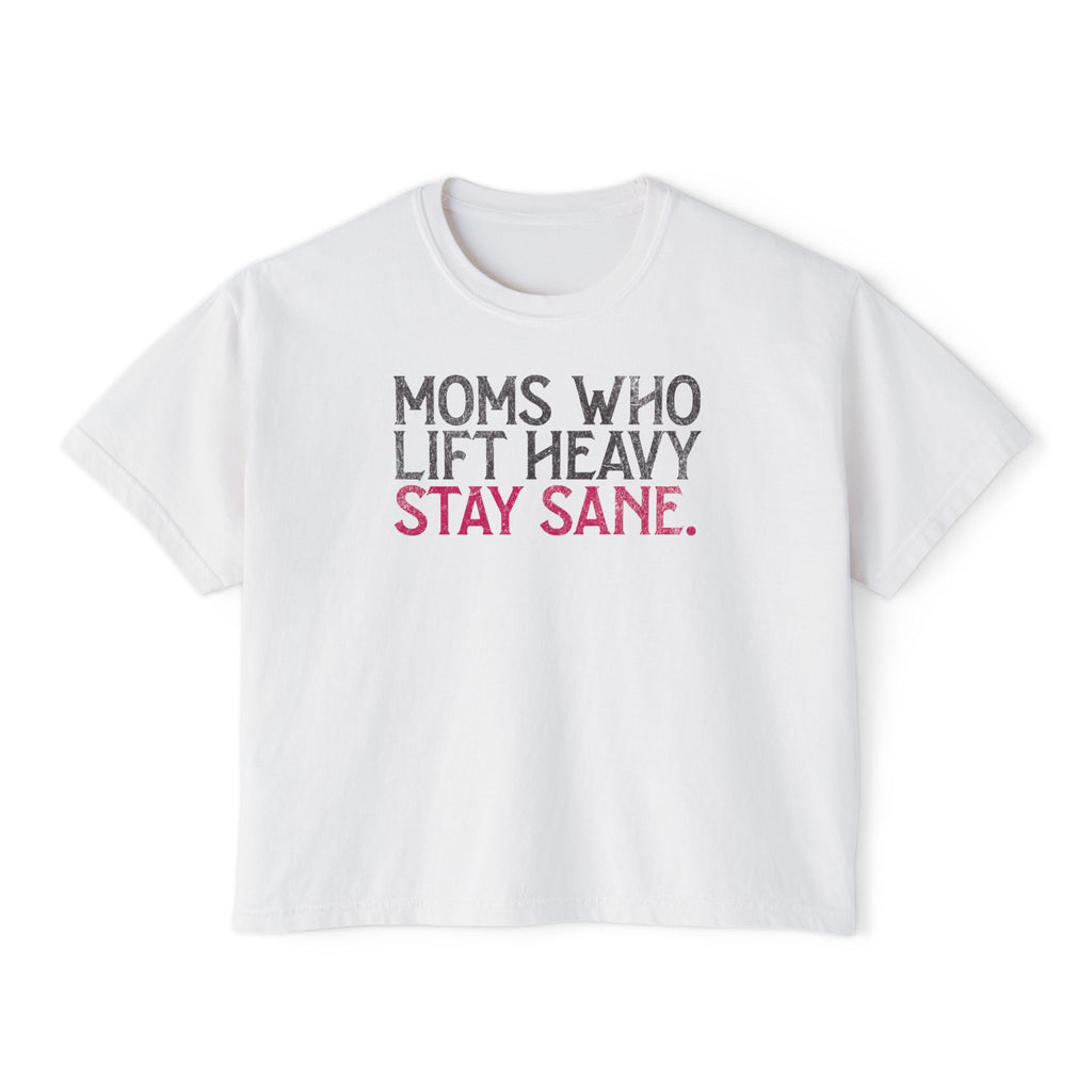 Moms Who Lift Heavy Stay Sane Boxy T-shirt | Fit Mom Workout Crop Top