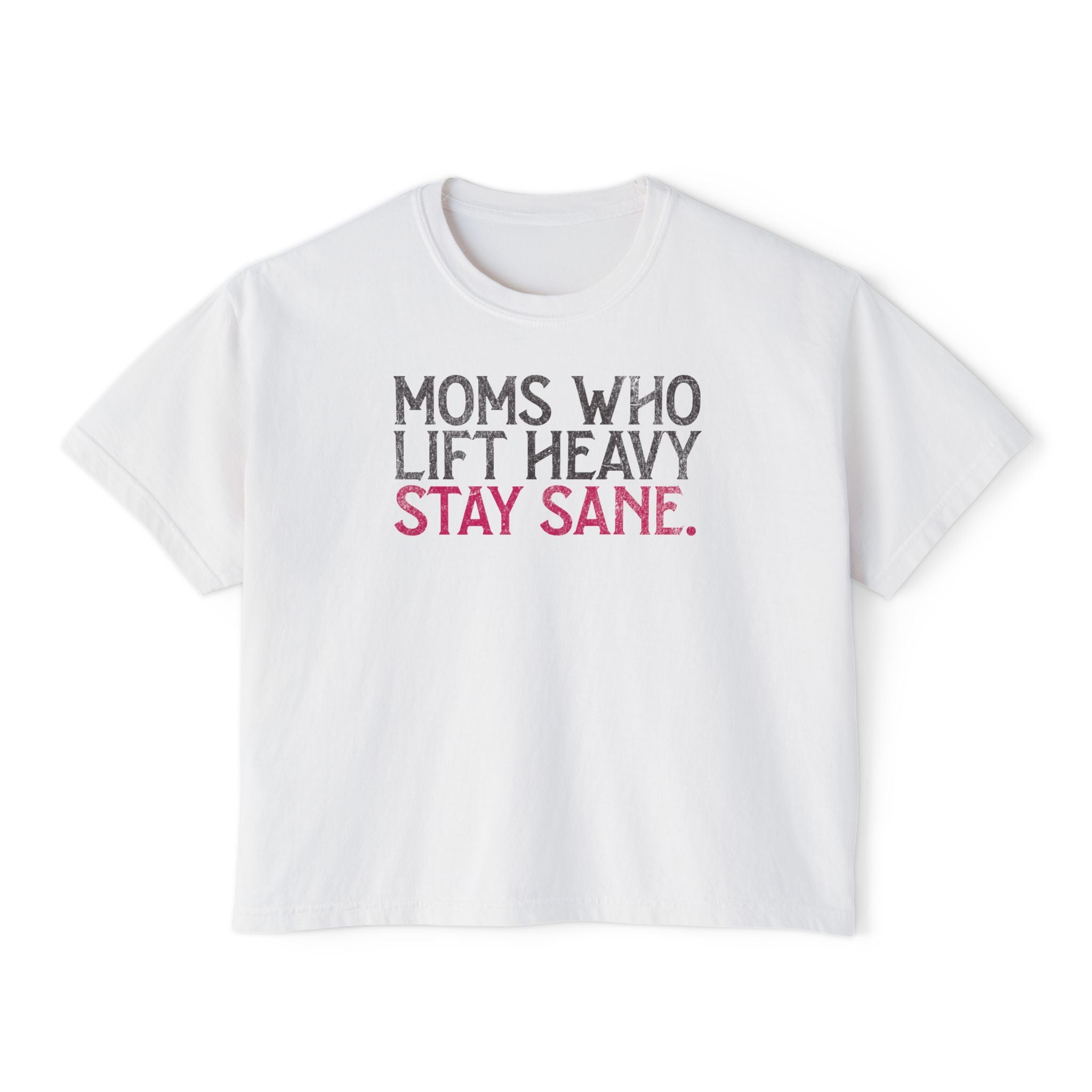 Moms Who Lift Heavy Stay Sane Boxy T-shirt | Fit Mom Workout Crop Top