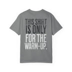 This Shirt is Only for the Warm-Up T-shirt | Unisex Crossfit Humor Tee