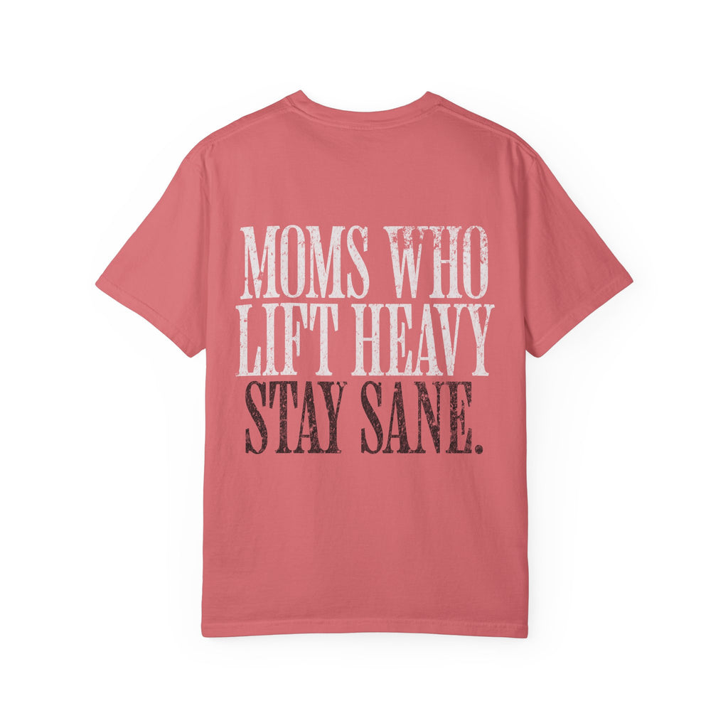 Moms Who Lift Heavy Stay Sane Gym T-shirt | Funny Women's Weightlifting Workout Tee
