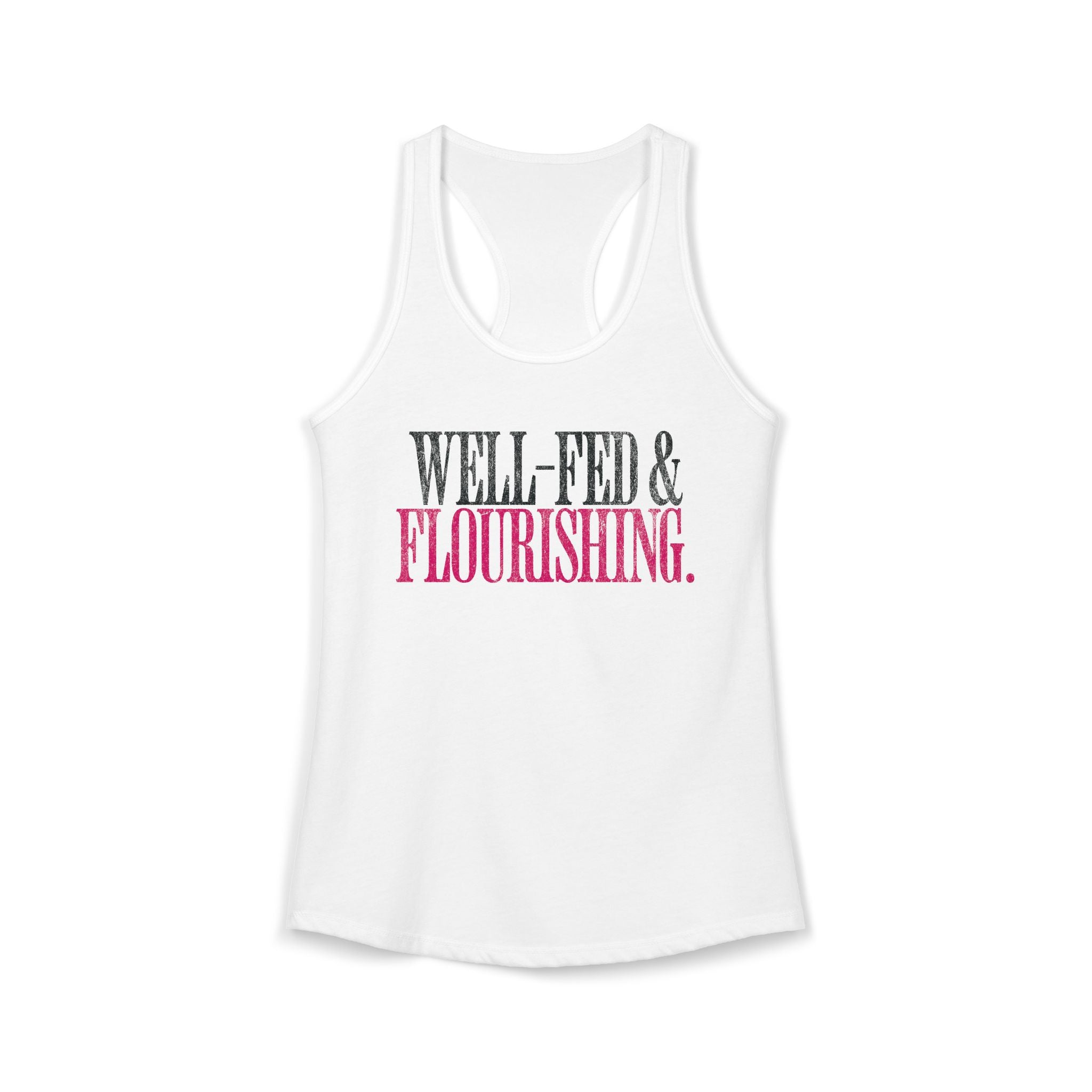 Well Fed & Flourishing Racerback Tank | Women's Gym Humor Workout Top