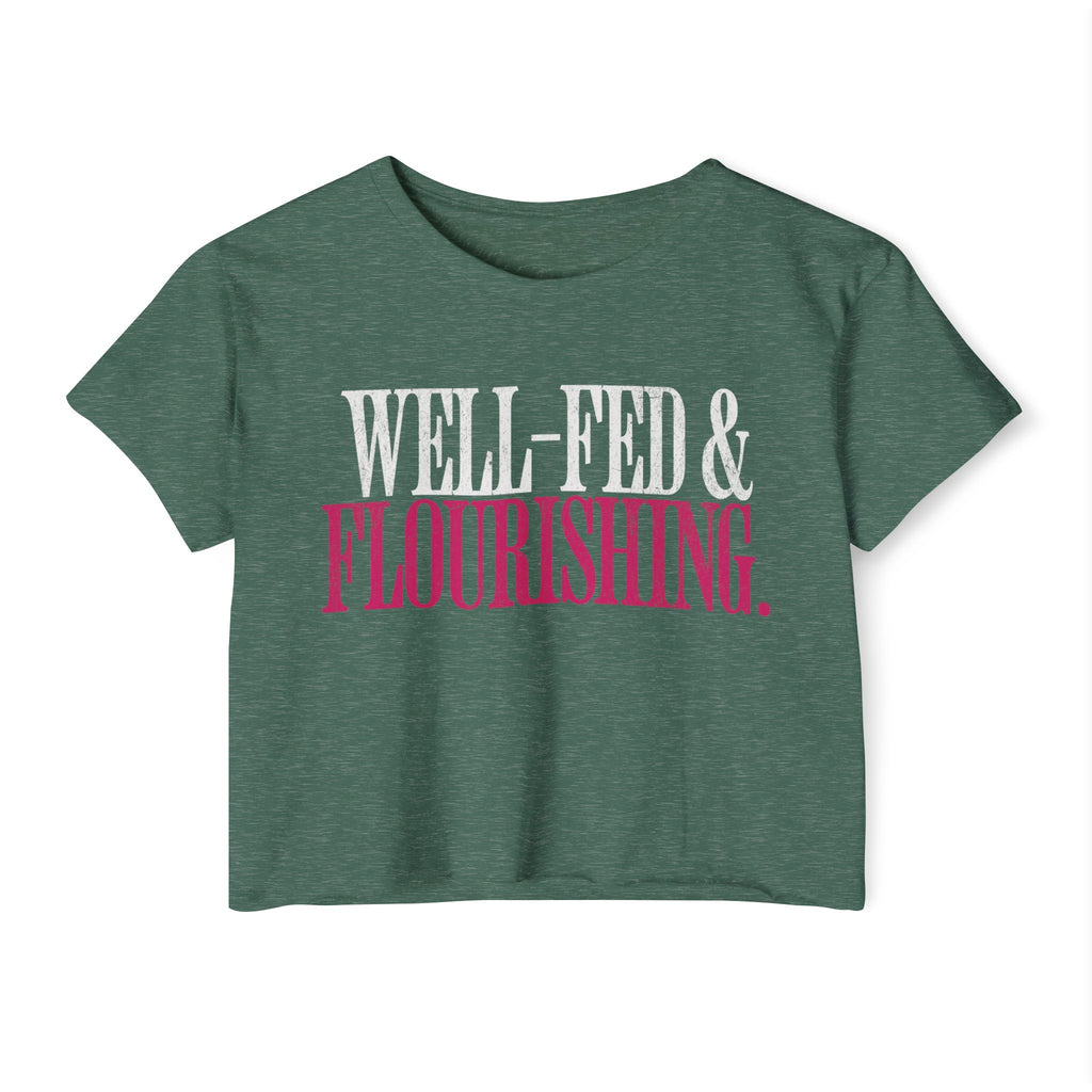 Well-Fed and Flourishing Crop Top | Women's Funny Crossfit T-shirt