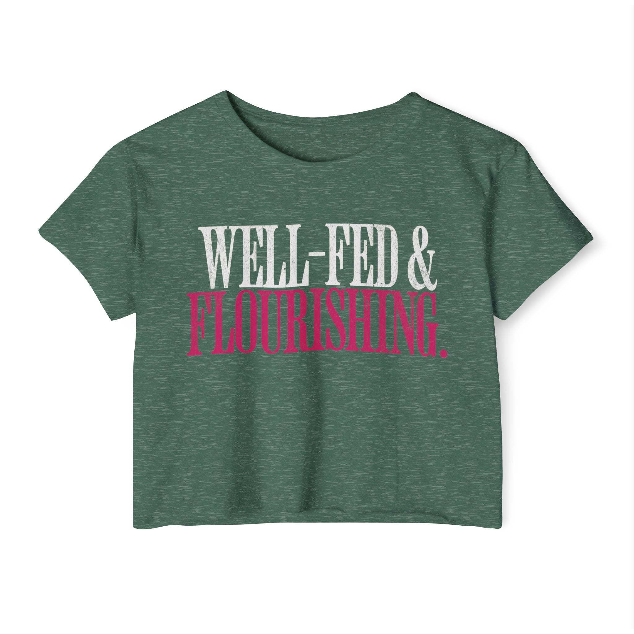 Well-Fed and Flourishing Crop Top | Women's Funny Crossfit T-shirt