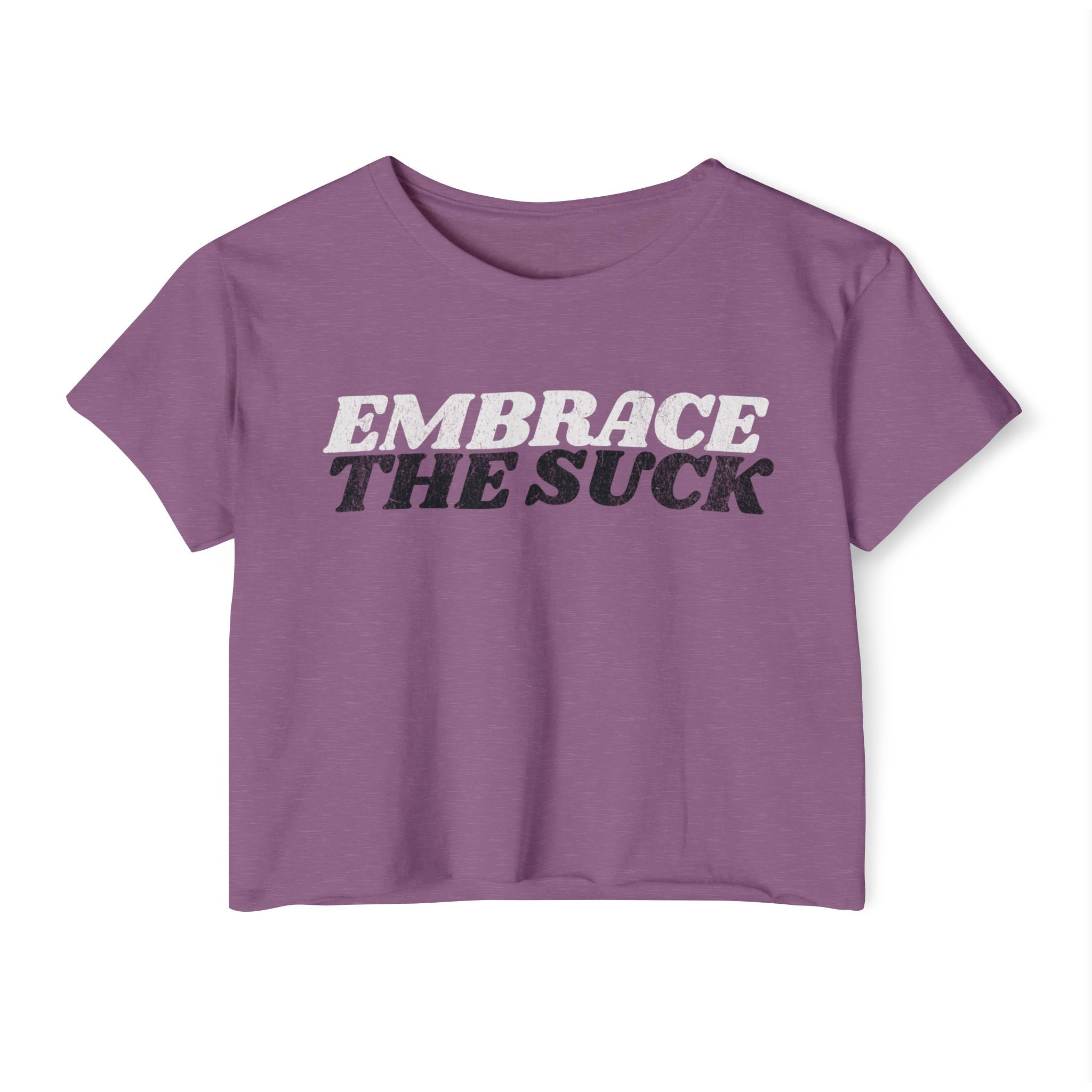 Embrace the Suck Workout Crop Top | Women's Gym Motivation T-shirt
