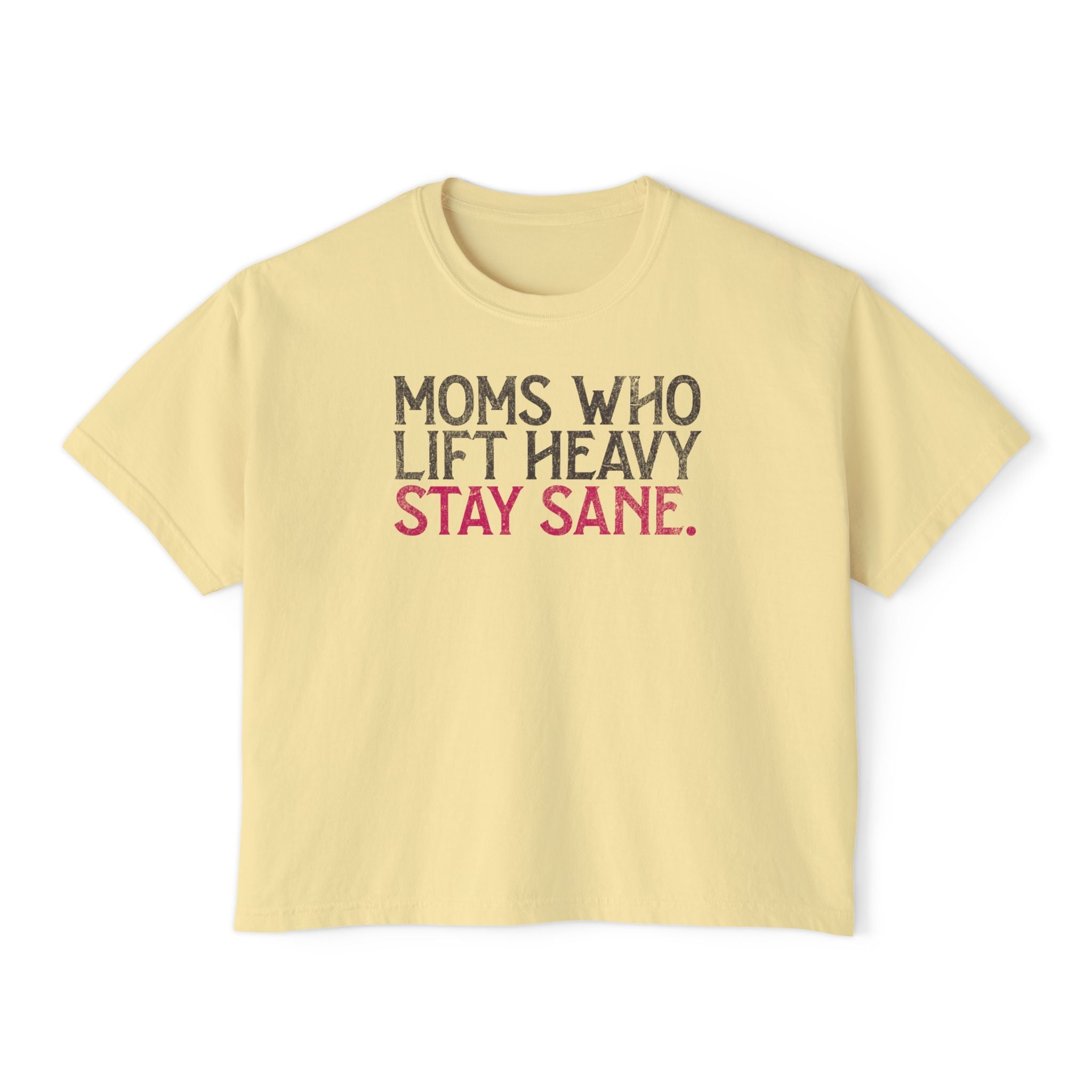Moms Who Lift Heavy Stay Sane Boxy T-shirt | Fit Mom Workout Crop Top