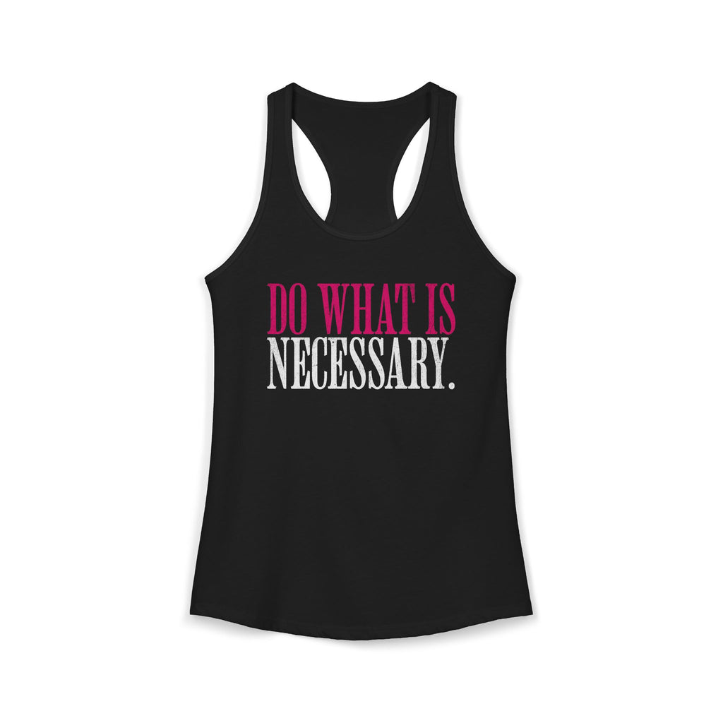 Do What Is Necessary - Racerback Tank Top
