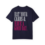 Eat Your Carbs & Have a Good Day T-Shirt | Crossfit Humor Workout Gym Tee
