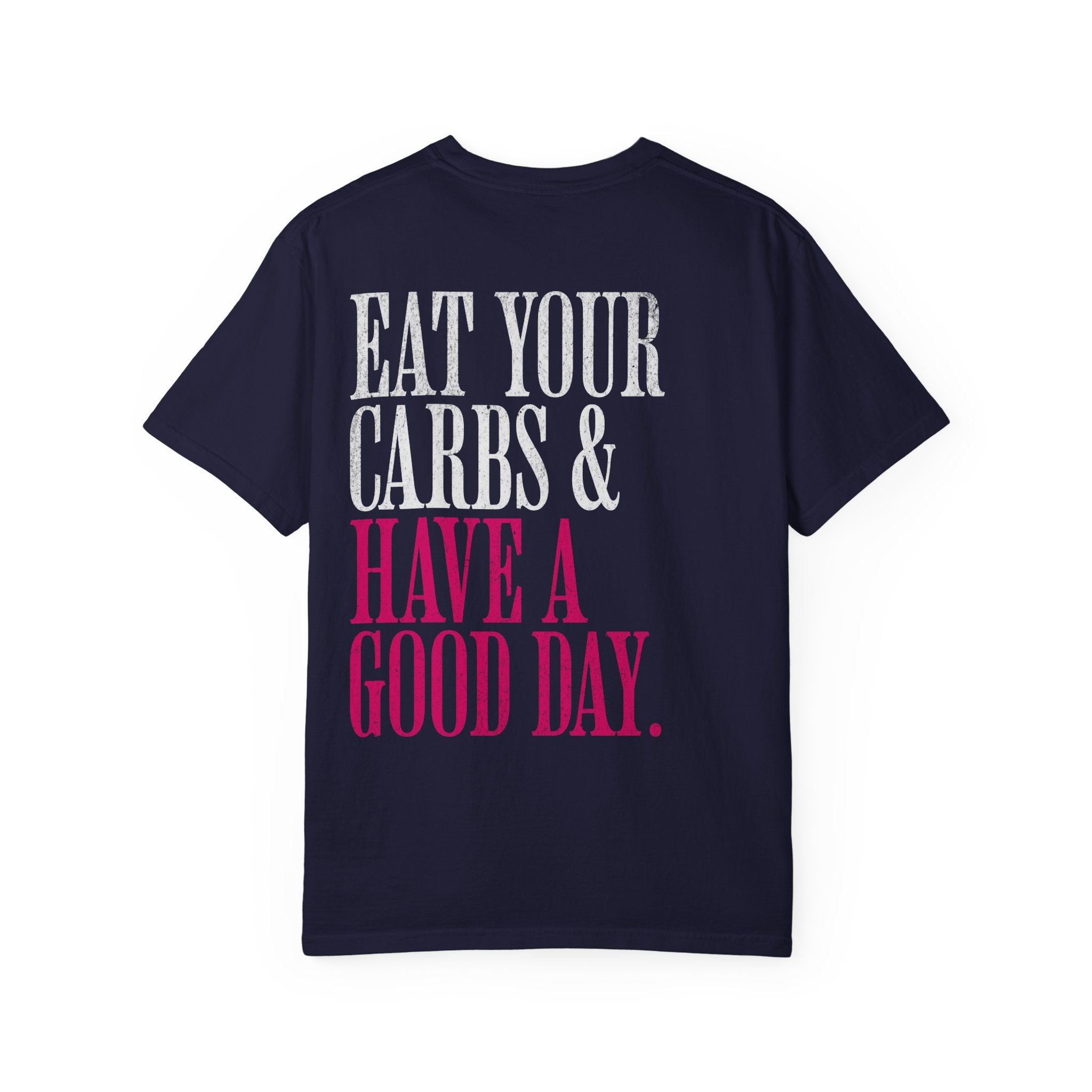 Eat Your Carbs & Have a Good Day T-Shirt | Crossfit Humor Workout Gym Tee