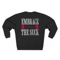 Embrace the Suck Crewneck Sweatshirt