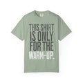 Workout T-Shirt — "This Shirt Is Only For The Warm-Up" Motivational Gym Tee