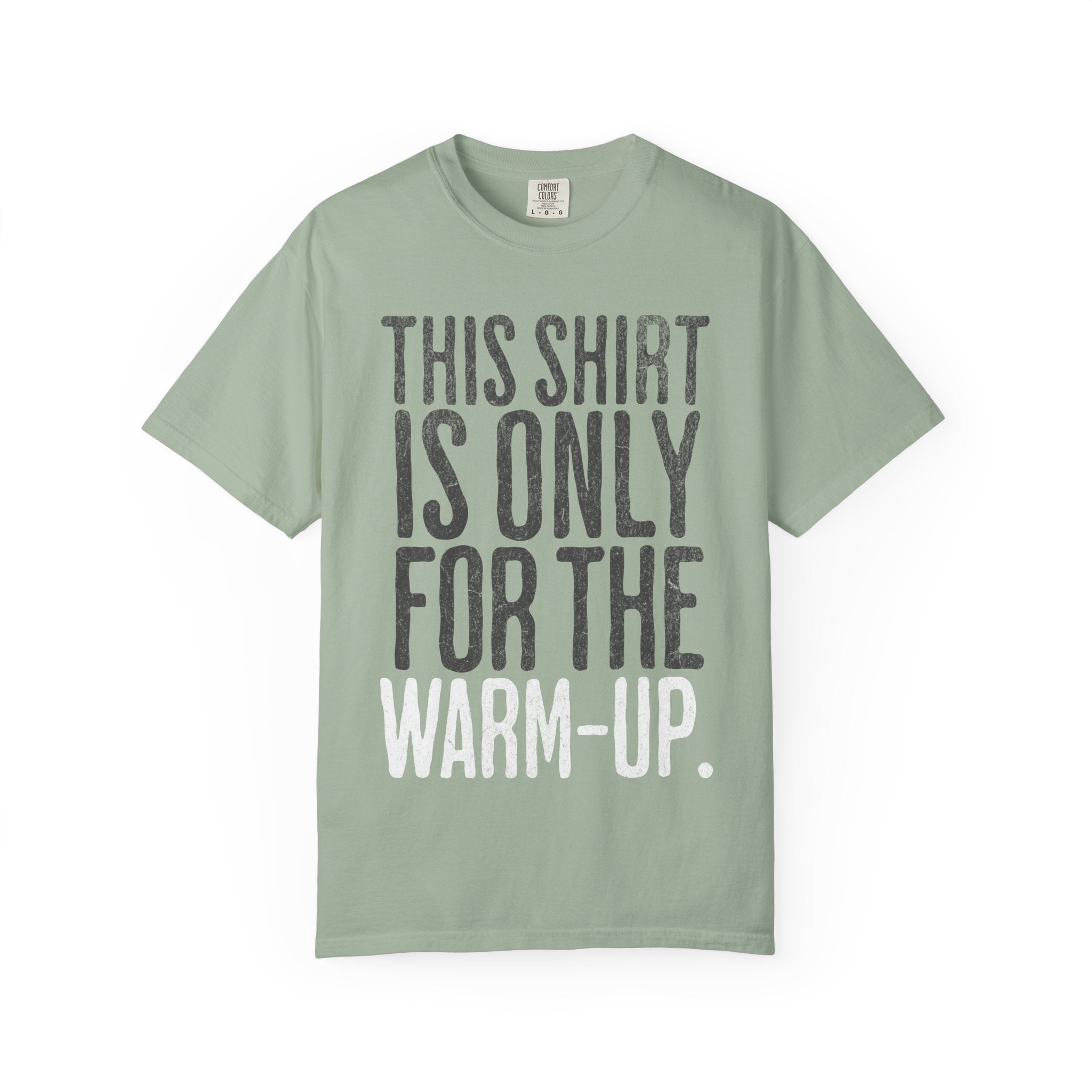 Workout T-Shirt — "This Shirt Is Only For The Warm-Up" Motivational Gym Tee