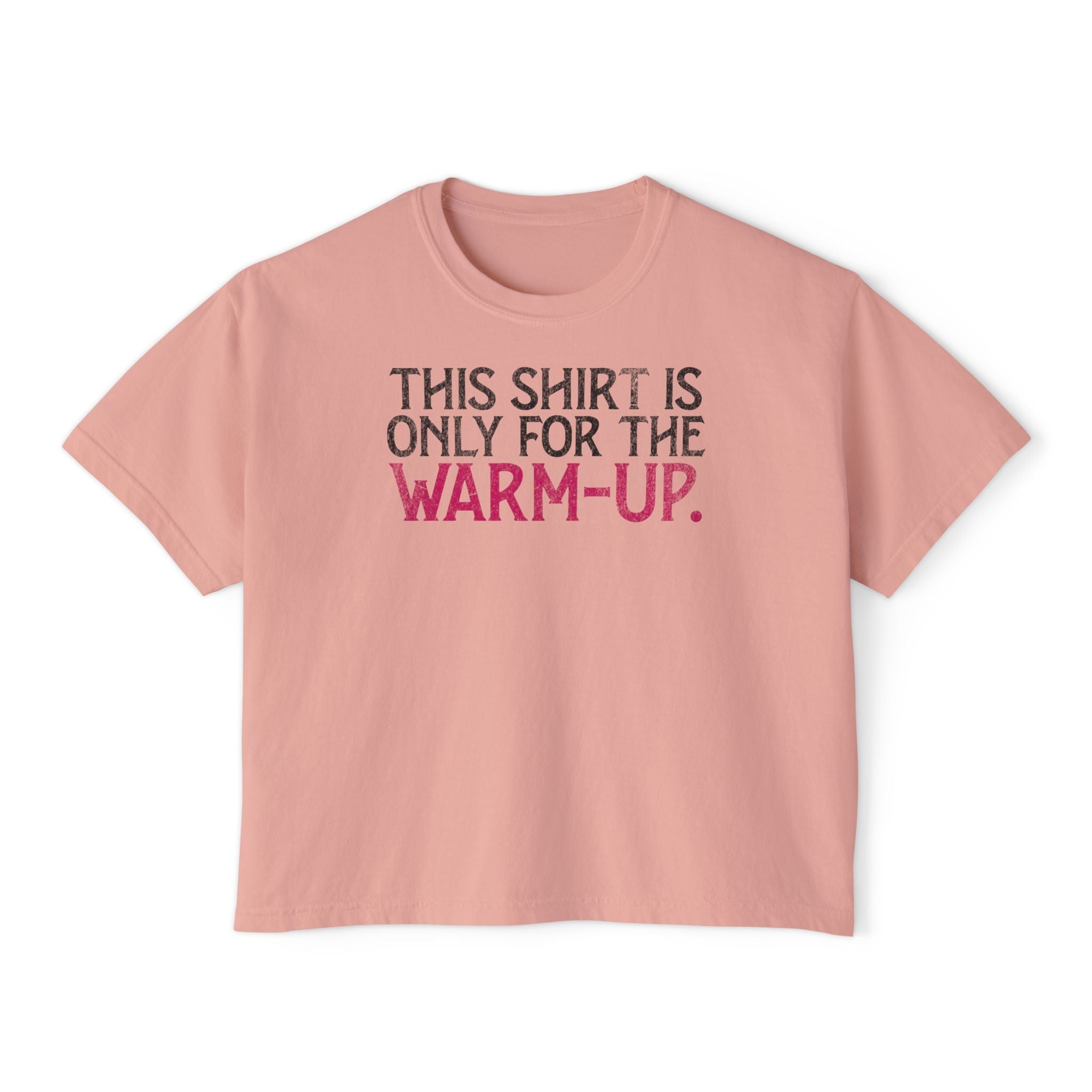 This Shirt Is Only For The Warm-Up Boxy Tee | Crossfit Workout Crop Top