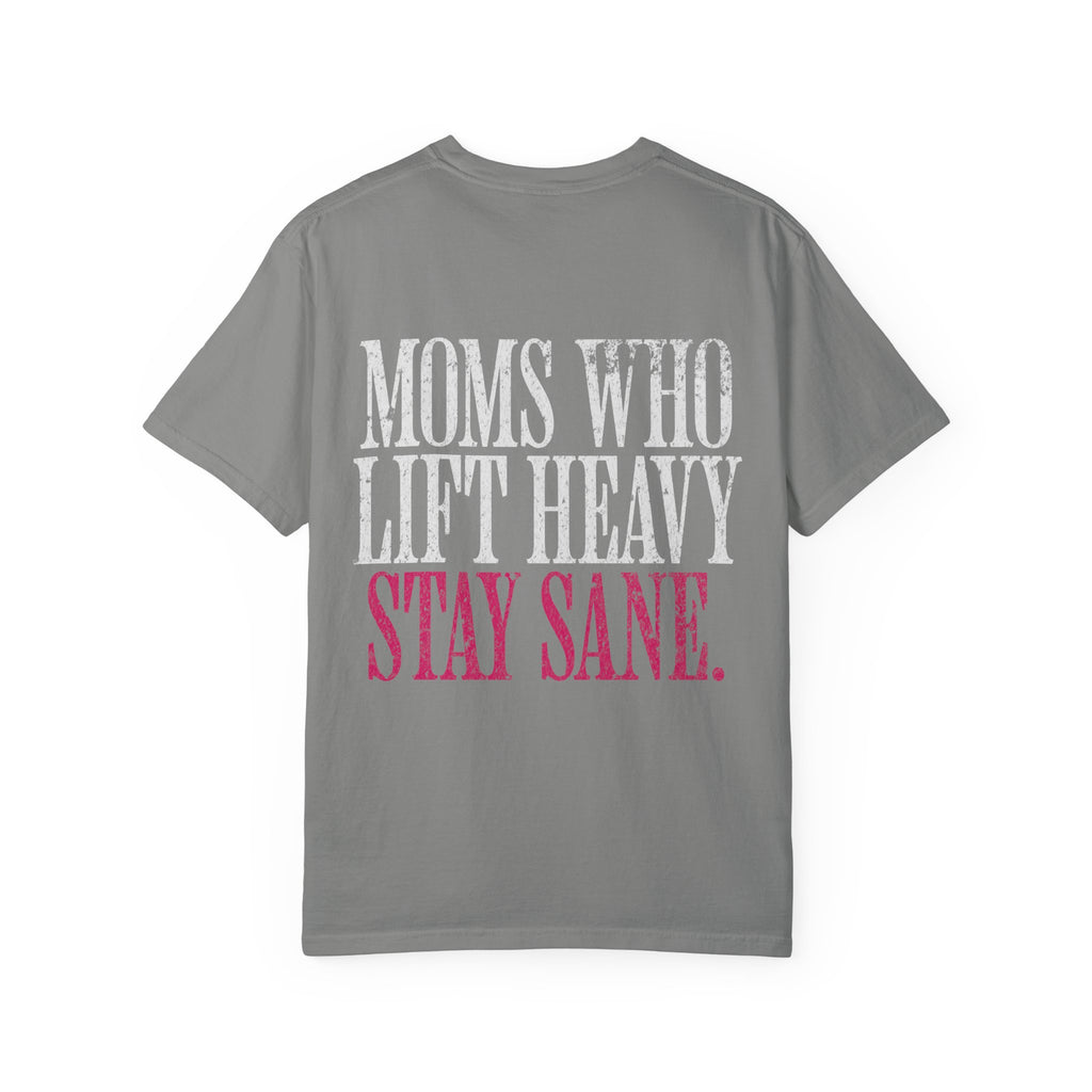 Moms Who Lift Heavy Stay Sane Gym T-shirt | Funny Women's Weightlifting Workout Tee