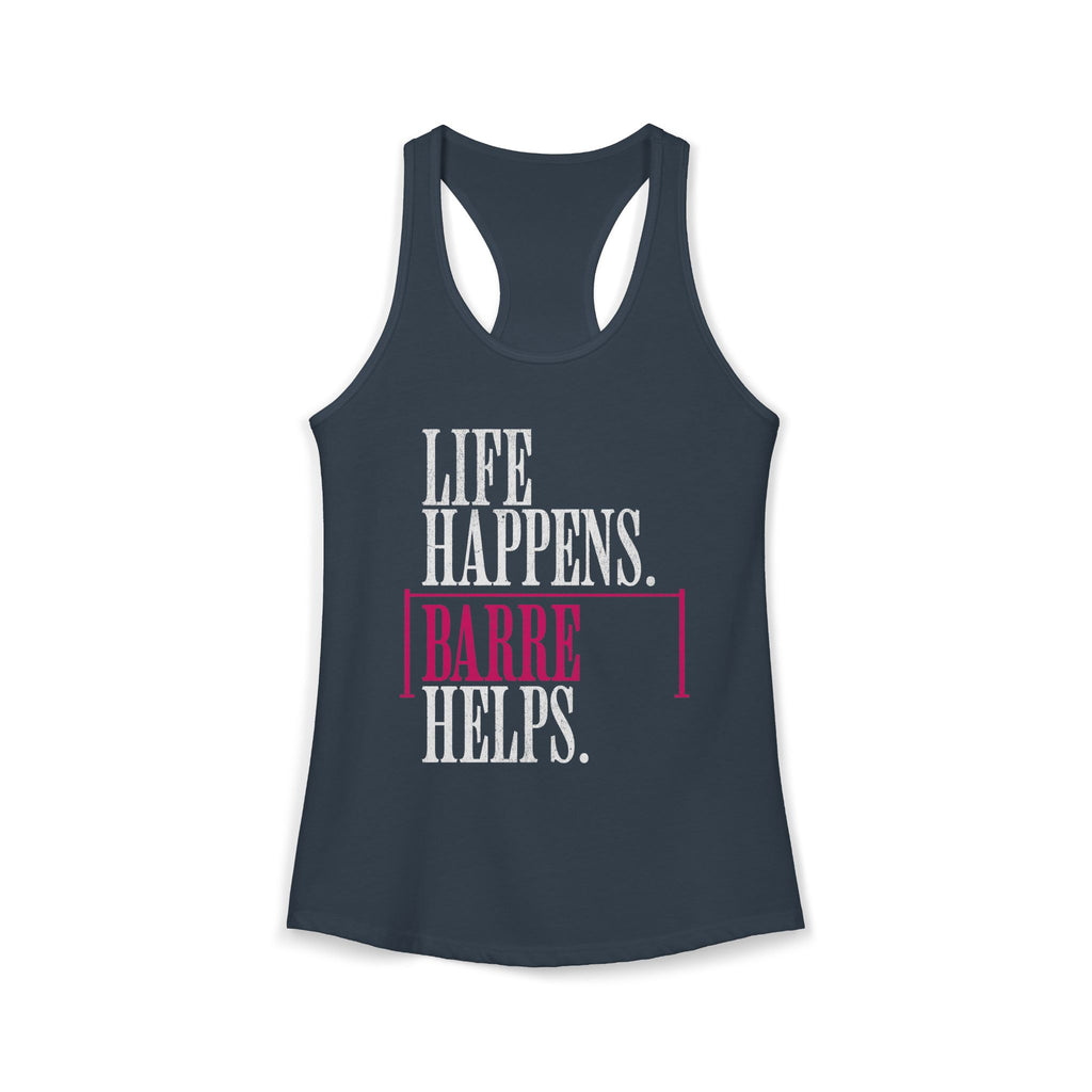 Life Happen Barre Helps Racerback Tank Top | Women's Workout Humor Shirt