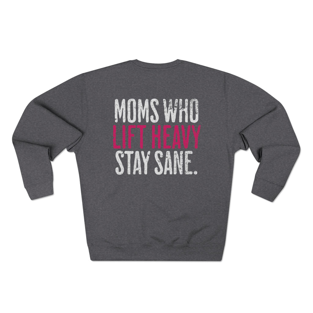 Moms Who Lift Heavy Stay Sane Gym Sweatshirt | Funny Women's Weightlifting Workout Pullover