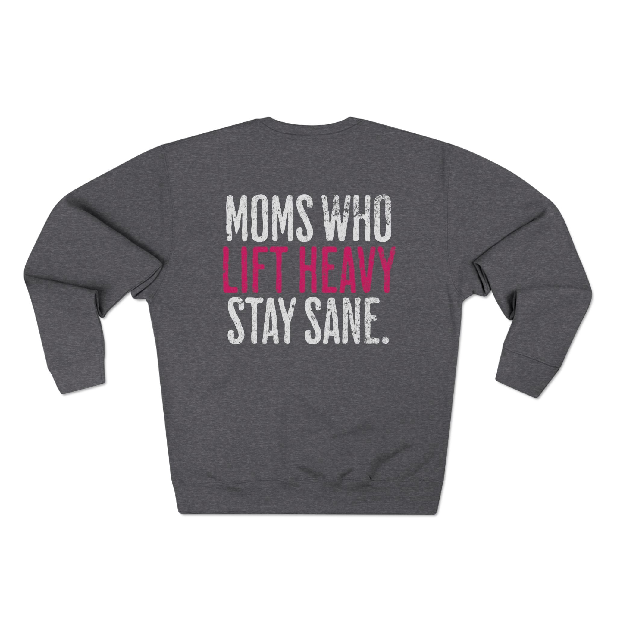 Moms Who Lift Heavy Stay Sane Gym Sweatshirt | Funny Women's Weightlifting Workout Pullover