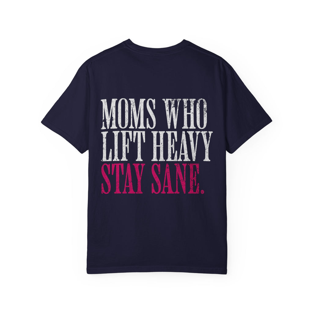 Moms Who Lift Heavy Stay Sane Gym T-shirt | Funny Women's Weightlifting Workout Tee