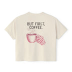 But First Coffee Crop Shirt | Workout Humor Boxy Tee