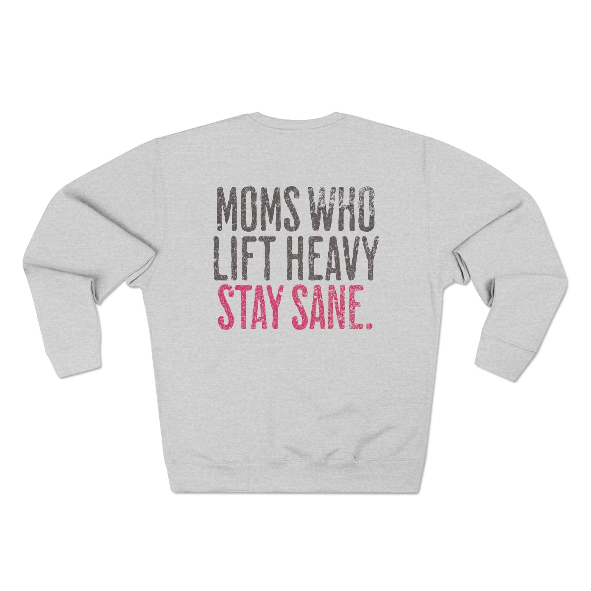 Moms Who Lift Heavy Stay Sane Gym Sweatshirt | Funny Women's Weightlifting Workout Pullover