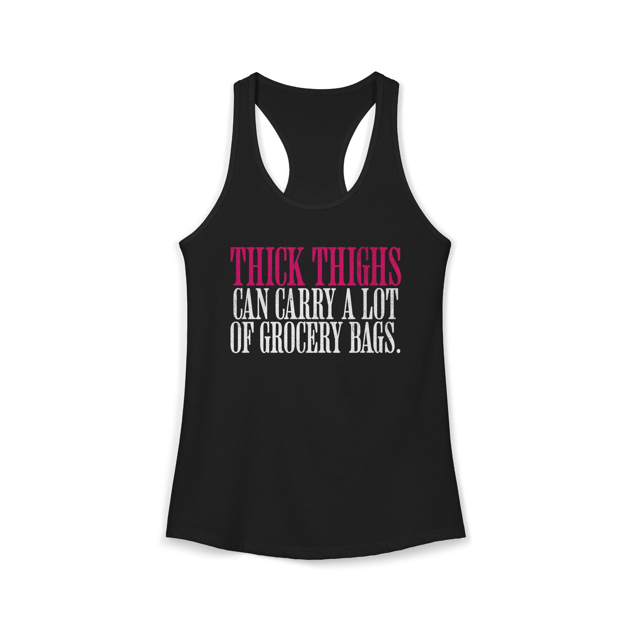 Thick Thighs Can Carry - Racerback Tank Top