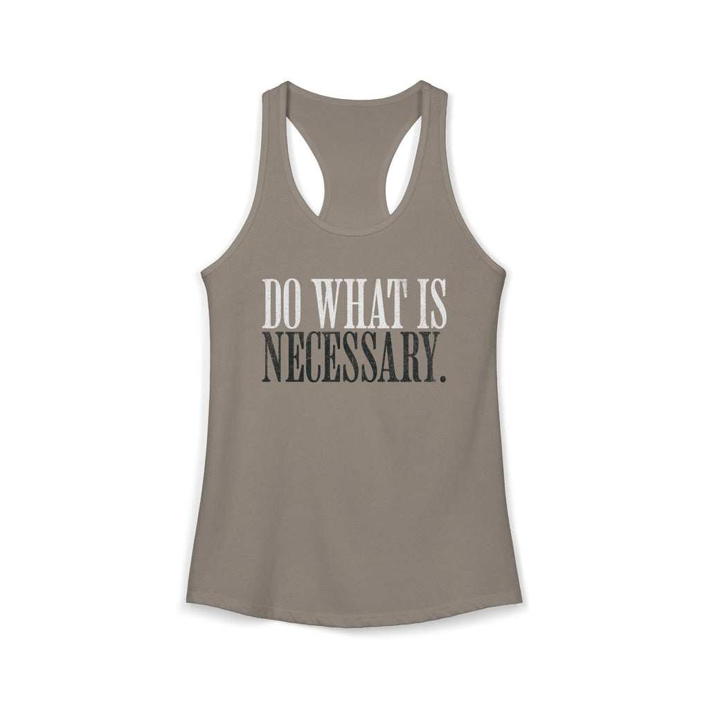 Do What Is Necessary - Racerback Tank Top
