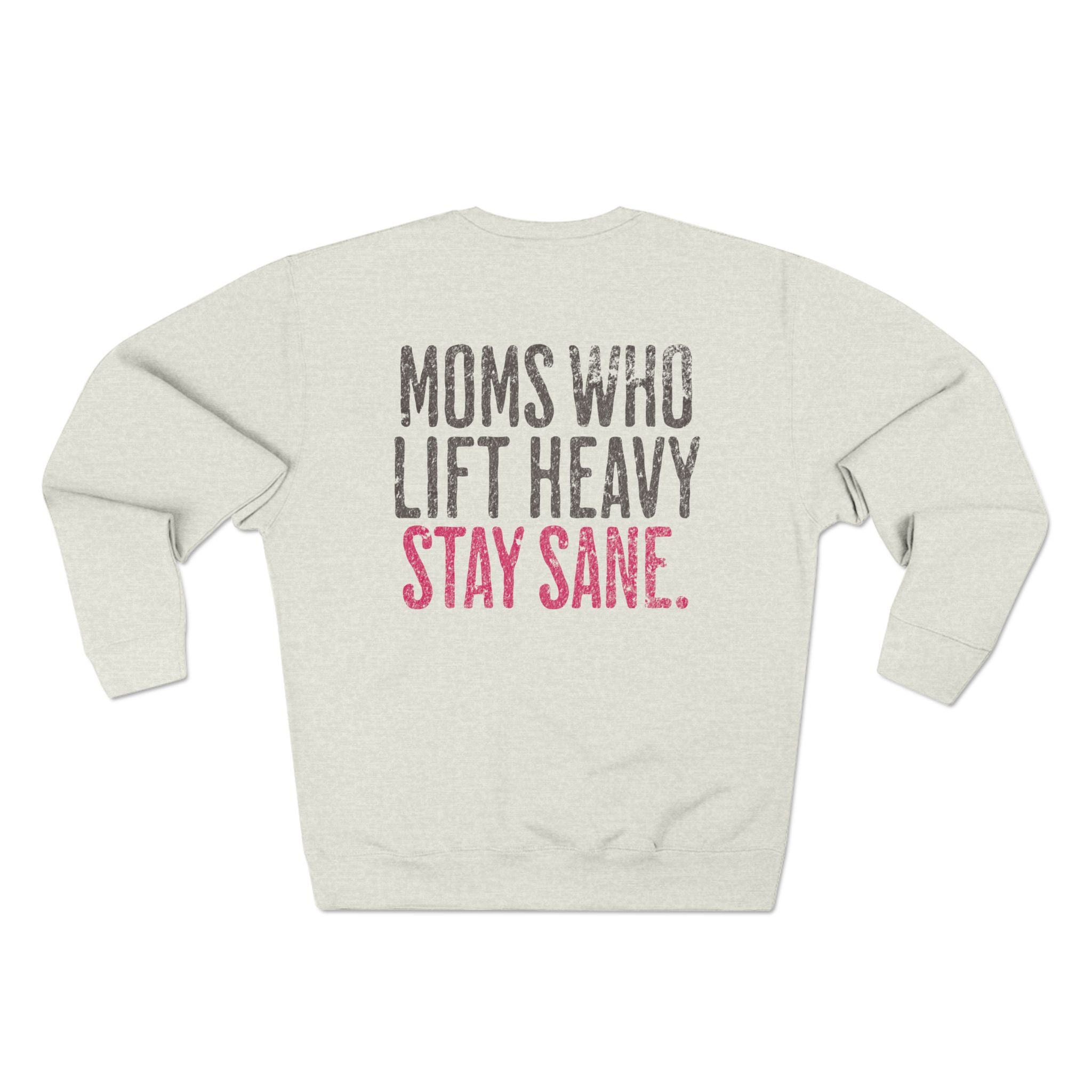 Moms Who Lift Heavy Stay Sane Gym Sweatshirt | Funny Women's Weightlifting Workout Pullover