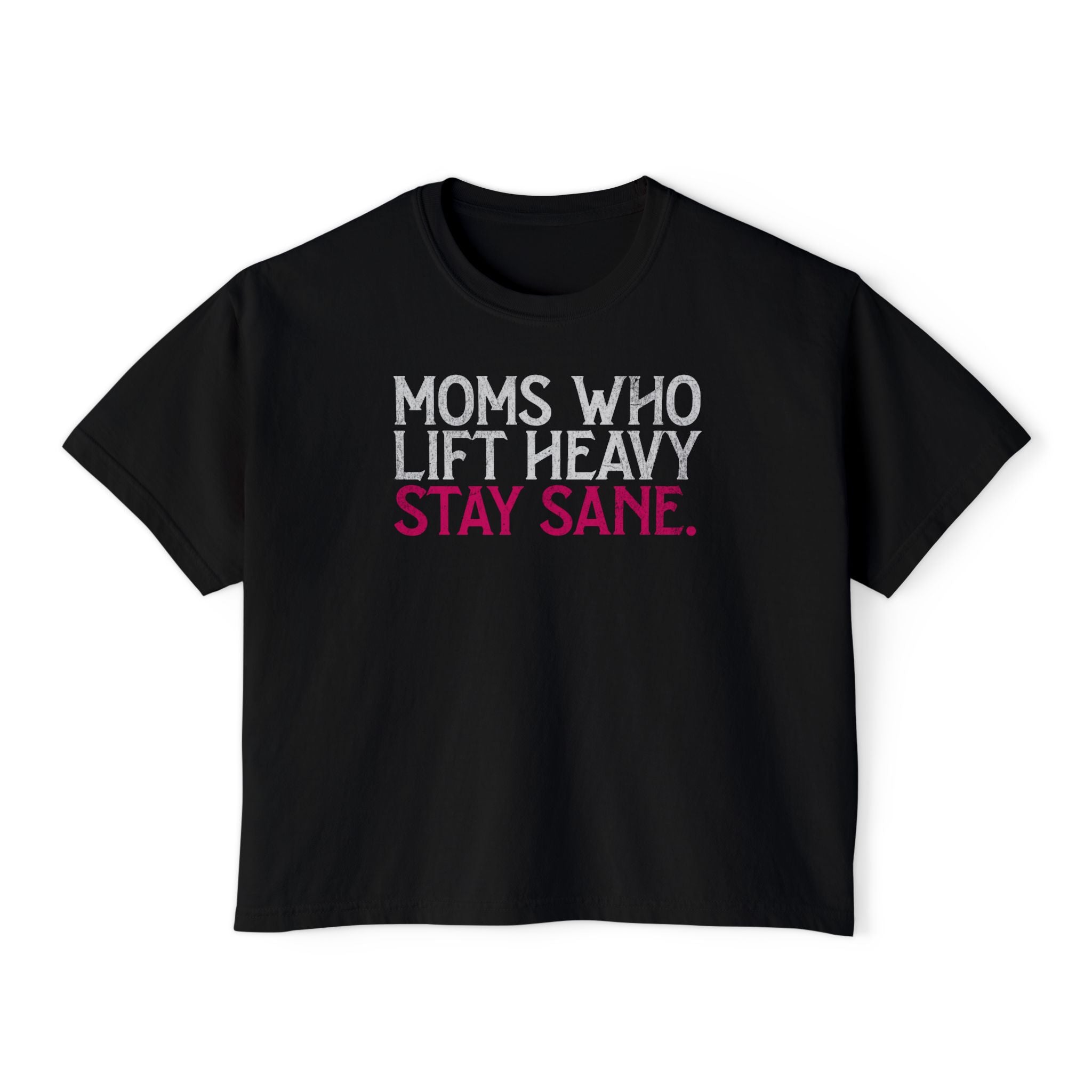 Moms Who Lift Heavy Stay Sane Boxy T-shirt | Fit Mom Workout Crop Top