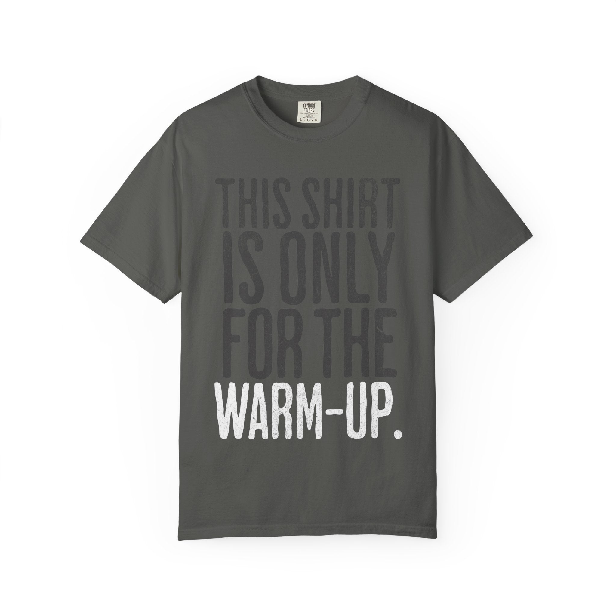 Workout T-Shirt — "This Shirt Is Only For The Warm-Up" Motivational Gym Tee