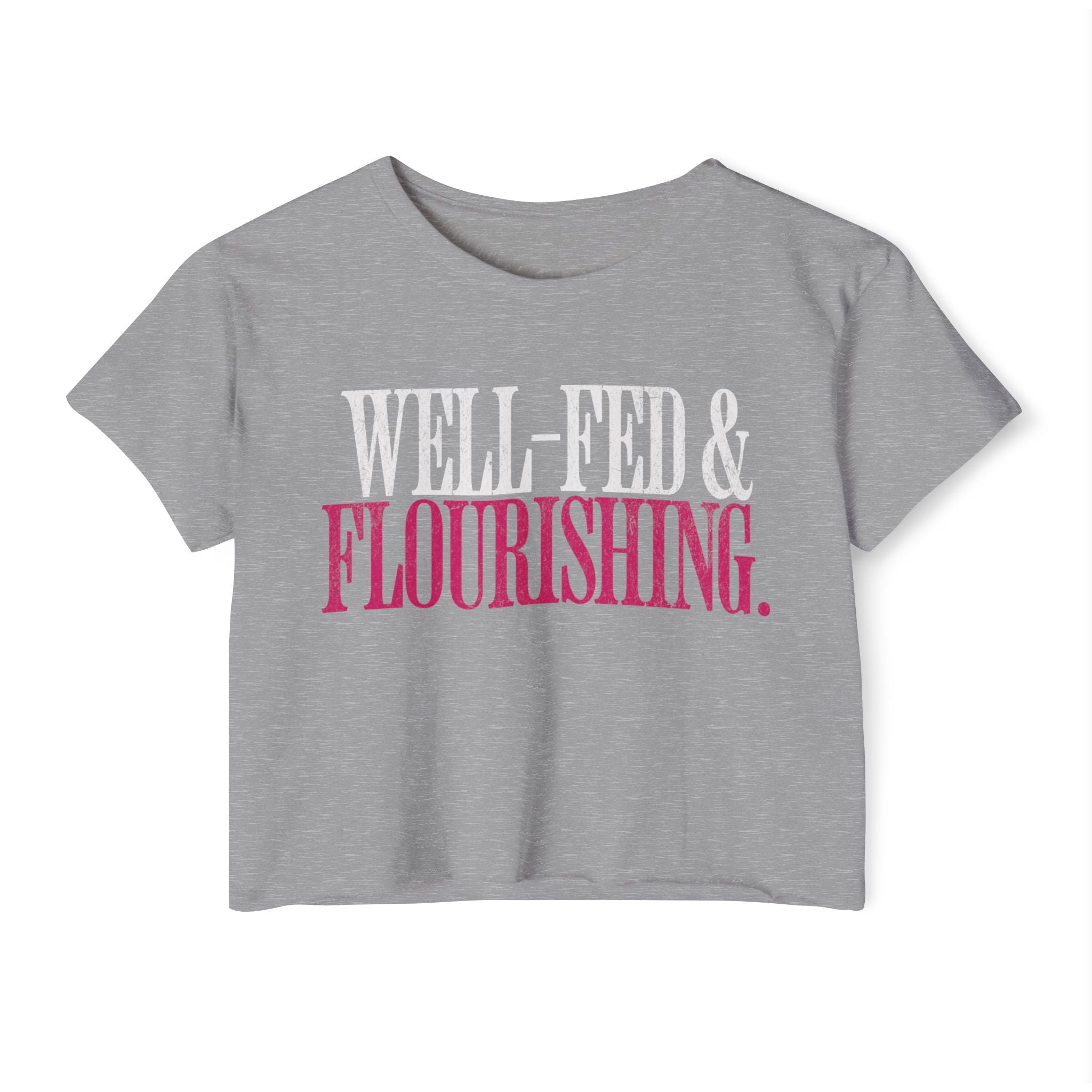 Well-Fed and Flourishing Crop Top | Women's Funny Crossfit T-shirt