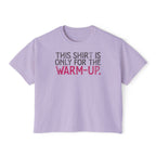 This Shirt Is Only For The Warm-Up Boxy T-shirt | Crossfit Workout Crop Top