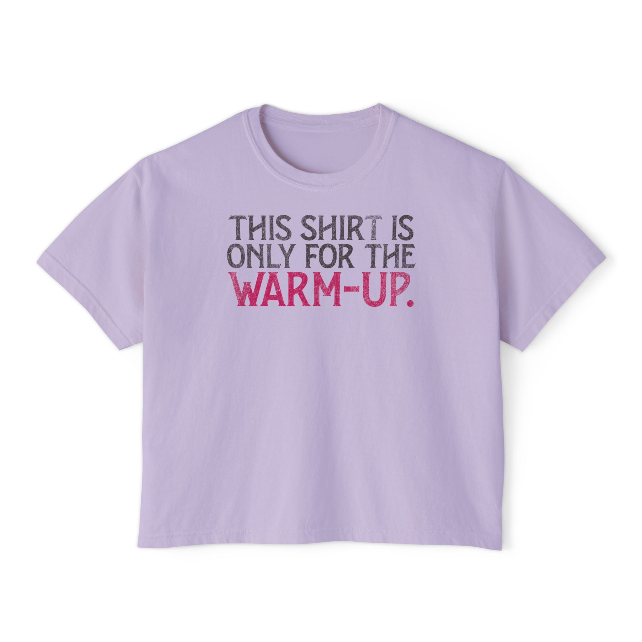This Shirt Is Only For The Warm-Up Boxy T-shirt | Crossfit Workout Crop Top
