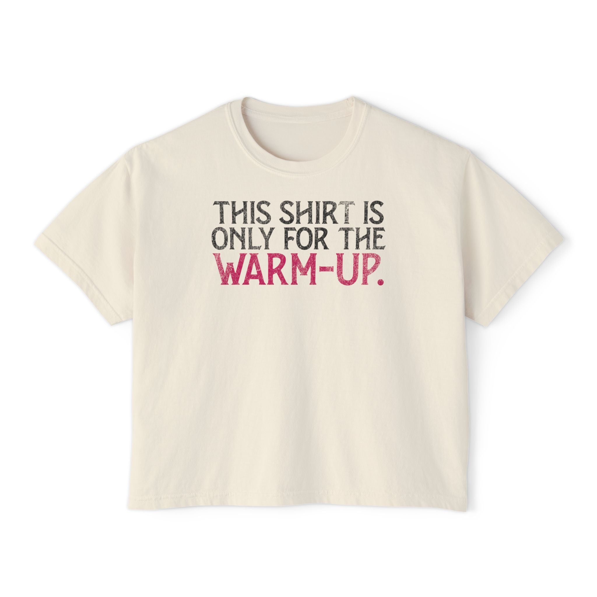 This Shirt Is Only For The Warm-Up Boxy Tee | Crossfit Workout Crop Top