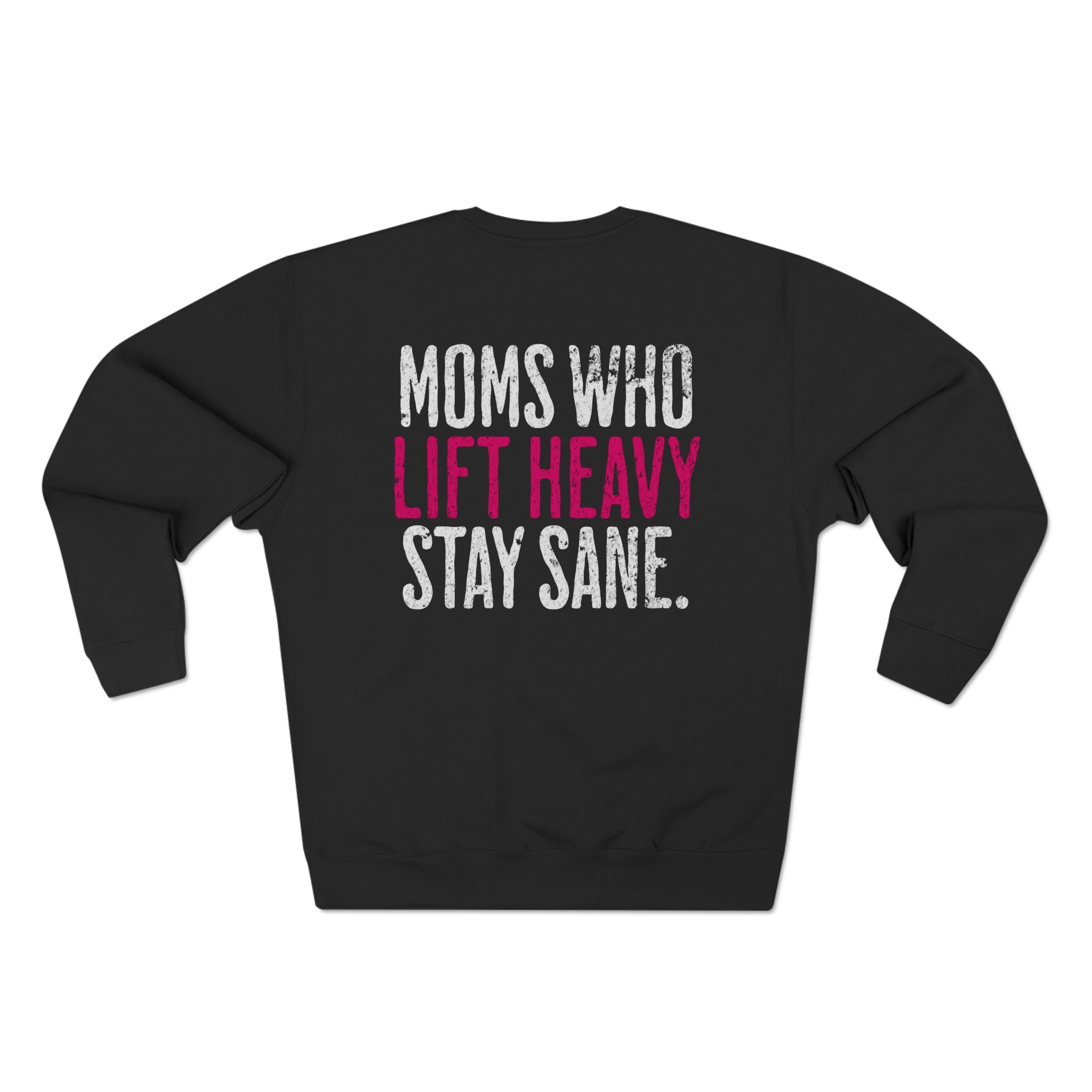 Moms Who Lift Heavy Stay Sane Gym Sweatshirt | Funny Women's Weightlifting Workout Pullover