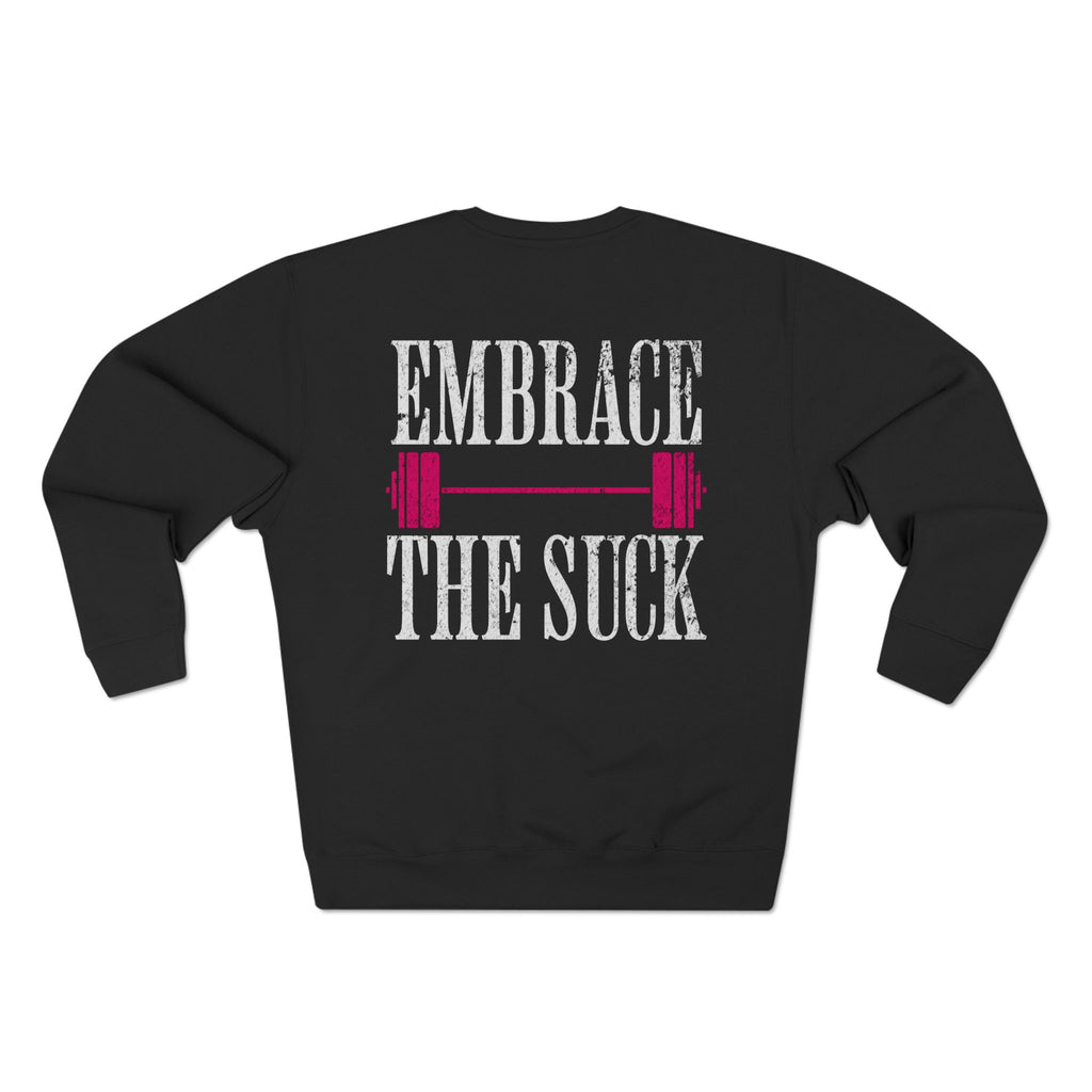 Embrace the Suck Crewneck Pullover | Gym Motivation Sweatshirt
