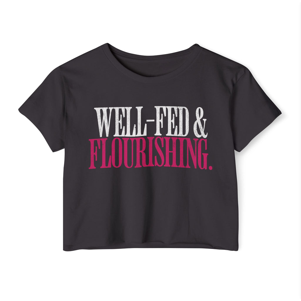 Well-Fed and Flourishing Crop Top | Women's Funny Crossfit T-shirt