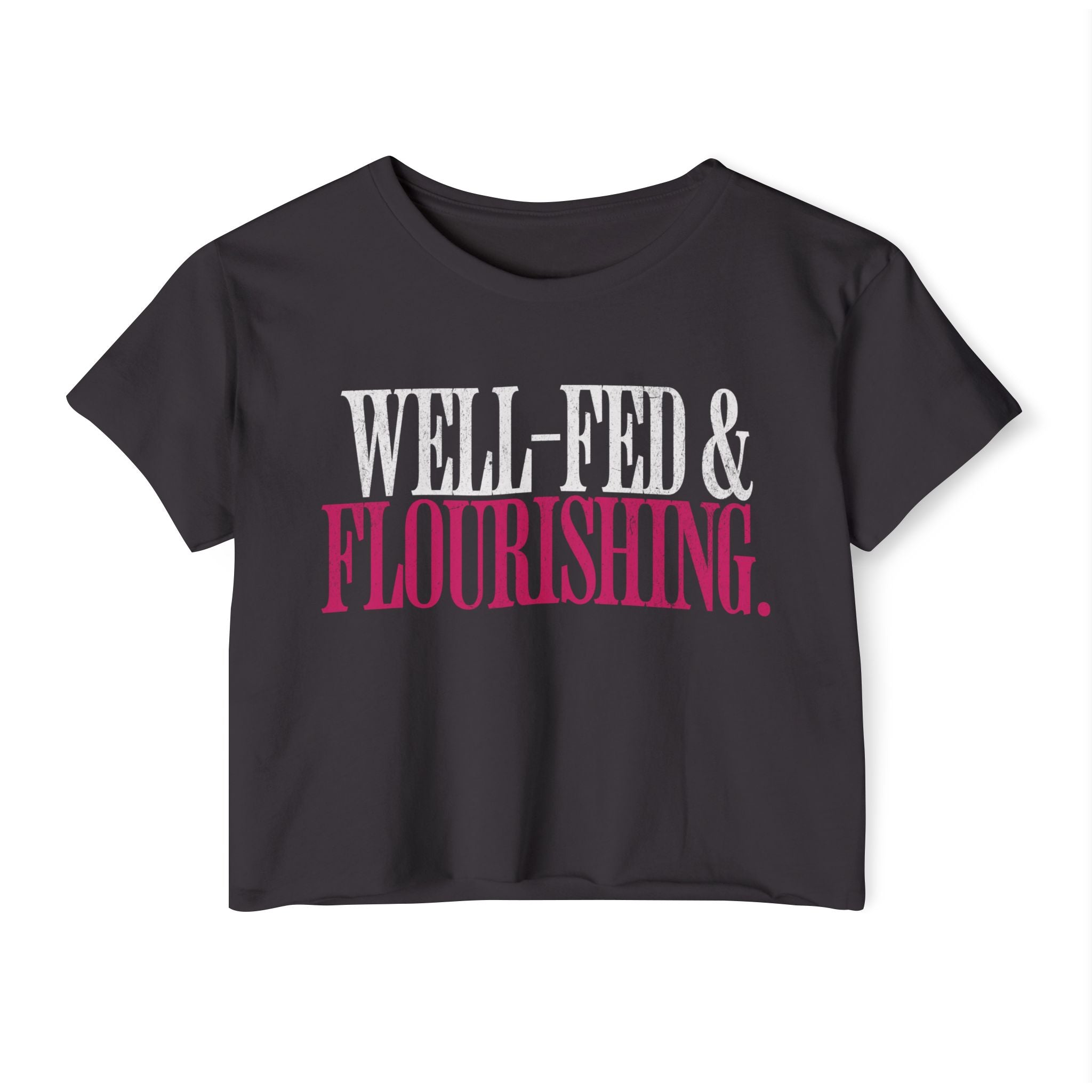 Well-Fed and Flourishing Crop Top | Women's Funny Crossfit T-shirt
