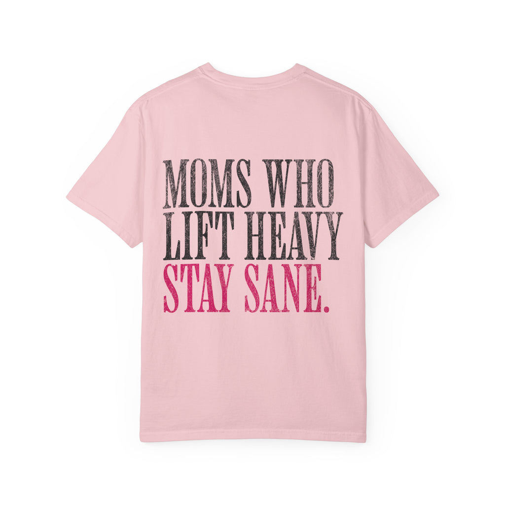 Moms Who Lift Heavy Stay Sane Gym T-shirt | Funny Women's Weightlifting Workout Tee